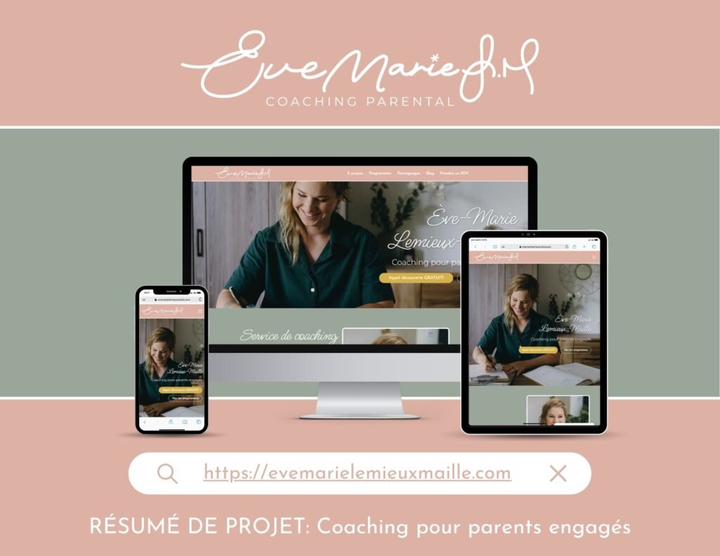 Montage photo montrant design web d'ordinateur, tablette et téléphone pour Ève-Marie Lemieux-Maillé, coach pour parents engagés.